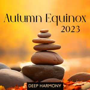 Album Autumn Equinox 2023 (Deep Harmony and Balance with Nature Music) from Total Relax Zone