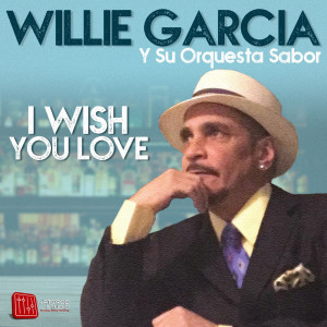 Dengarkan I Wish You Love lagu dari Willie Garcia y su Orquesta Sabor dengan lirik