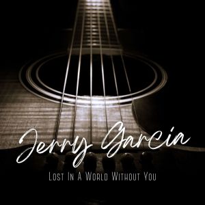 Album Lost In A World Without You from Jerry Garcia