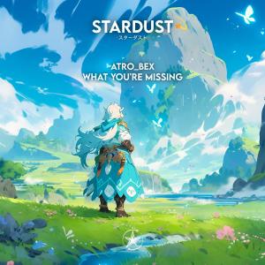 收聽Atro_Bex的What You're Missing歌詞歌曲