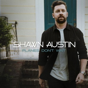 Shawn Austin的专辑Planes Don't Wait