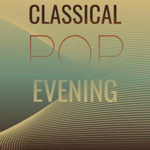 Album Classical Pop Evening oleh Various Artists