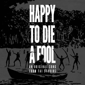 อัลบัม Happy to Die a Fool ศิลปิน FAI STUDIOS