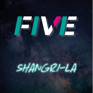 ดาวน์โหลดและฟังเพลง Shangri-La พร้อมเนื้อเพลงจาก FIVE