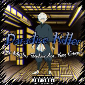 ดาวน์โหลดและฟังเพลง Paradise Killer (feat. Shxdow Ace & Yung Gringo) (Explicit) พร้อมเนื้อเพลงจาก Kai Mystic