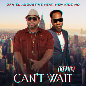 Daniel Augustine的專輯Can't Wait (Remix)