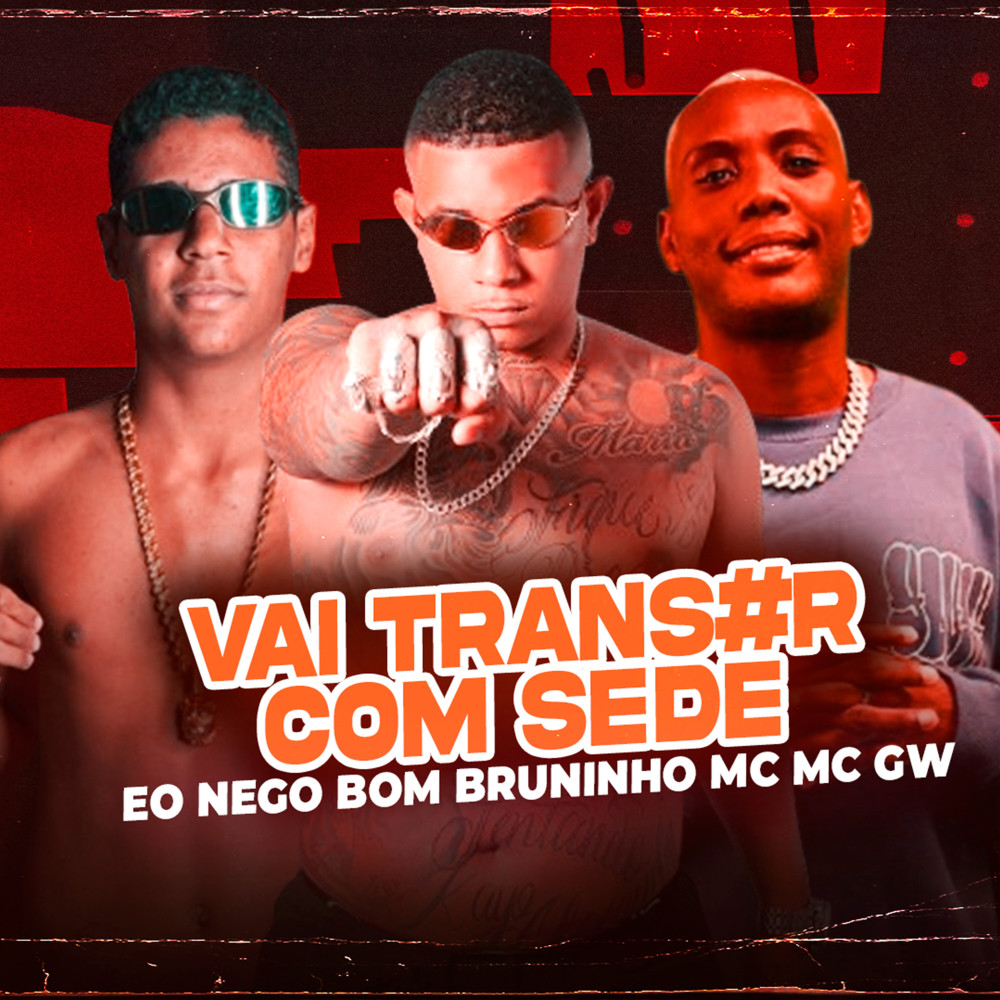 Vai Transar Com Sede (Explicit)
