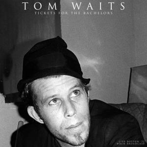 Tom Waits的專輯Tickets For The Bachelors (Live 1977)