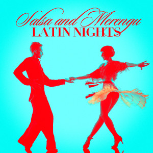 Salsa Music Hits All Stars的專輯Salsa and Merengue Latin Nights