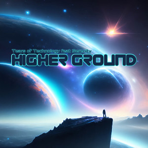 Album Higher Ground (2023 Remixes) oleh Tears of Technology