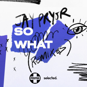 ดาวน์โหลดและฟังเพลง So What (Angus Remix) พร้อมเนื้อเพลงจาก Jay Pryor
