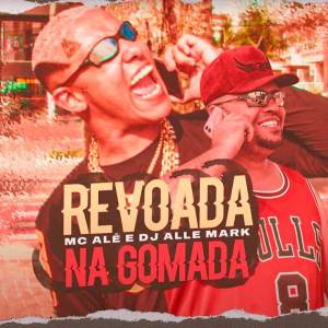 收聽MC Alê的Revoada na Gomada歌詞歌曲