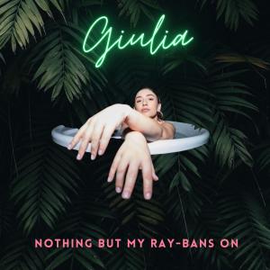 Album Nothing But My Ray-Bans On (Chill Mix) (Explicit) from Giulia