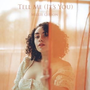 ดาวน์โหลดและฟังเพลง Tell Me (It's You) พร้อมเนื้อเพลงจาก Millie Gibson