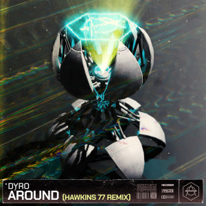 Dengarkan lagu Around (Hawkins 77 Remix) nyanyian Dyro dengan lirik