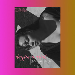 Listen to Love You More song with lyrics from Dayjia Mariah