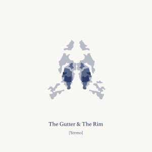 ดาวน์โหลดและฟังเพลง The Gutter & the Rim (Explicit) พร้อมเนื้อเพลงจาก Yermo