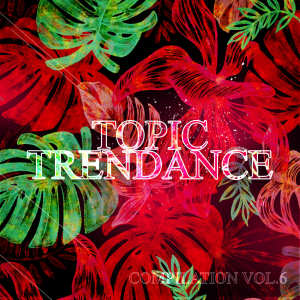 Album Topic Trendance Compilation, Vol. 6 oleh Various Artists