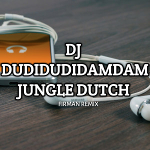 收听FirmaN RemiX的Dj Dudidudidamdam Jungle Dutch (Remix)歌词歌曲
