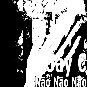 收听Jay C & Oliver Lang的Não Não Não歌词歌曲