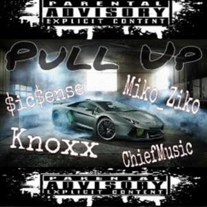 ดาวน์โหลดและฟังเพลง Pull Up (feat. ChiefMusic, Miko Ziko, TyKnoxx & SicSense) (Explicit) พร้อมเนื้อเพลงจาก KCE Records
