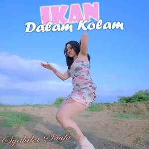 Listen to Ikan Dalam Kolam song with lyrics from Syahiba Saufa