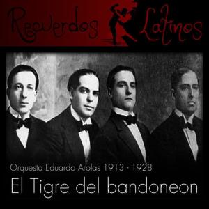 Orquesta Eduardo Arolas的專輯El Tigre del Bandoneón (1913 - 1928)
