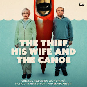 อัลบัม The Thief, His Wife and The Canoe (Original Television Soundtrack) ศิลปิน Harry Escott
