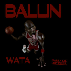 Listen to Ballin (Explicit) song with lyrics from Wata