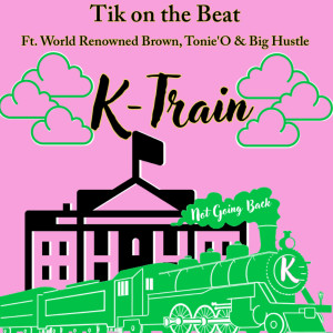 Listen to K Train song with lyrics from TiK on the Beat