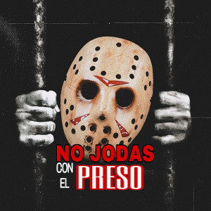 Listen to No Jodas Con El Preso song with lyrics from El Yainis