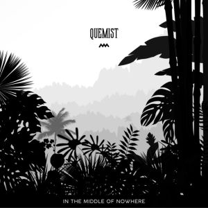 ดาวน์โหลดและฟังเพลง In the Middle of Nowhere พร้อมเนื้อเพลงจาก QUEMIST