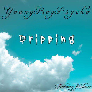 Listen to Dripping song with lyrics from YoungBoyPsycho