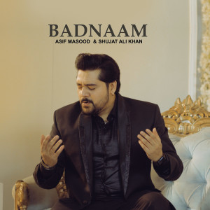 Listen to Badnaam song with lyrics from Asif Masood