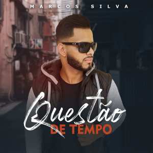 收聽Marcos Silva的Questão de Tempo歌詞歌曲