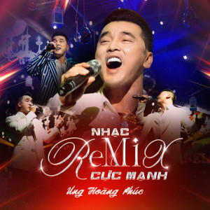 Ưng Hoàng Phúc的專輯Album Remix Đặc Biệt