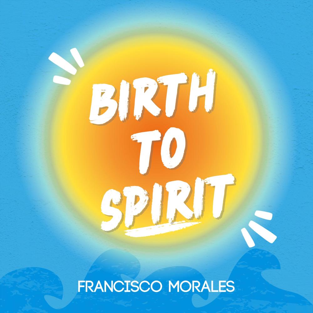 Birth To Spirit
