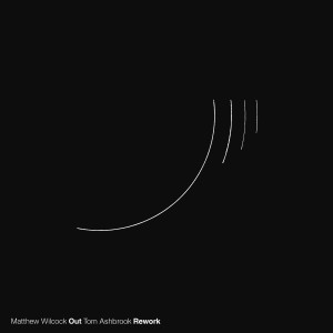 Matthew Wilcock的專輯Out (Tom Ashbrook Rework)