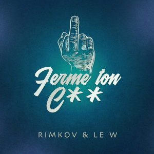 Listen to Ferme ton c.. song with lyrics from Rimkov & Le W