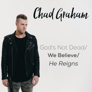 God's Not Dead / We Believe / He Reigns