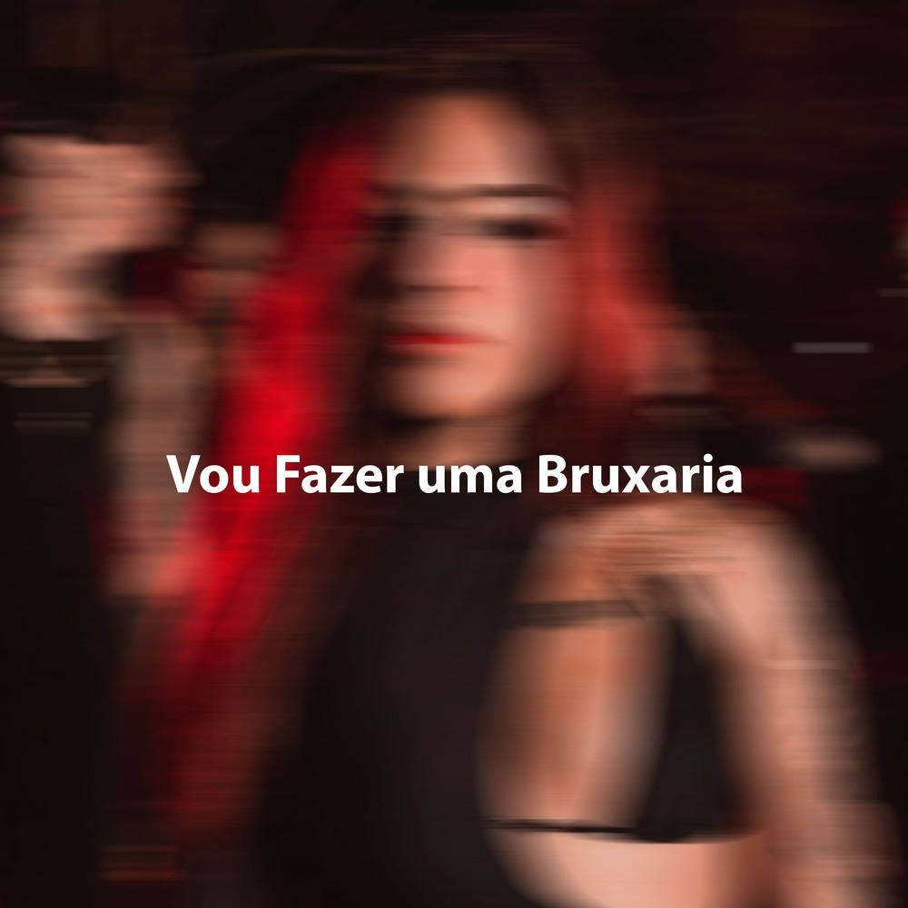 Vou Fazer uma Bruxaria (Explicit)