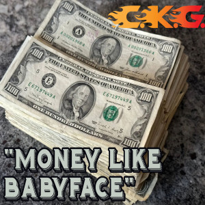 Listen to Money Like Babyface song with lyrics from C.K.G.
