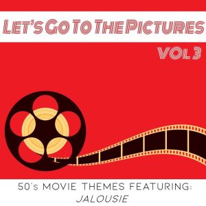 Album Let's Go To The Pictures Vol 3 (50's Movie Themes Featuring "Jalousie") from Various