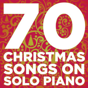 อัลบัม 70 Christmas Songs On Solo Piano ศิลปิน Christmas Piano Maestro