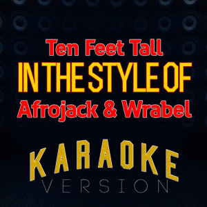 收聽Ameritz Top Tracks的Ten Feet Tall (In the Style of Afrojack & Wrabel) [Karaoke Version] (Karaoke Version)歌詞歌曲