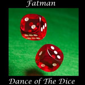 fatman的專輯Dance of The Dice (A Gary Watson Song)
