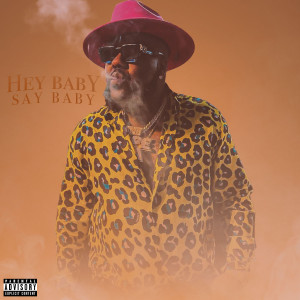 Album Hey Baby Say Baby (Explicit) from Mistah F.A.B.