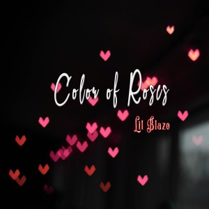 Listen to Color of Roses song with lyrics from Lil Blaze