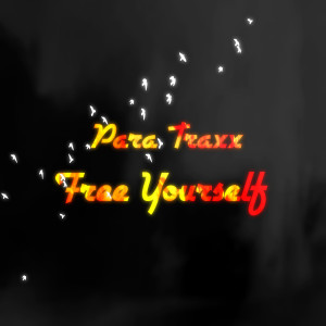 Listen to Free Yourself (Explicit) song with lyrics from Para Traxx