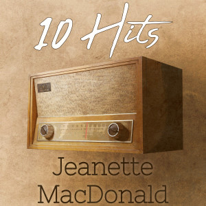 Jeanette MacDonald的專輯10 Hits of Jeanette MacDonald